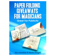 Paper Folding Giveaways For Magicians by Sid Lorraine & Devin Knight