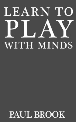 Learn to Play With Minds BY Paul Brook