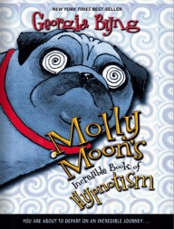 Molly Moon’s Incredible Book of Hypnotism by Georgia Byng