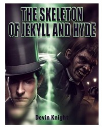Devin Knight – The Skeleton of Jekyll and Hyde