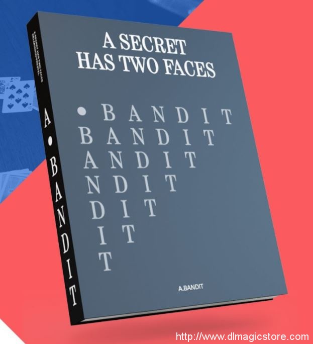 Glenn Kaino and Derek DelGaudio – A Secret has two faces – A.Bandit