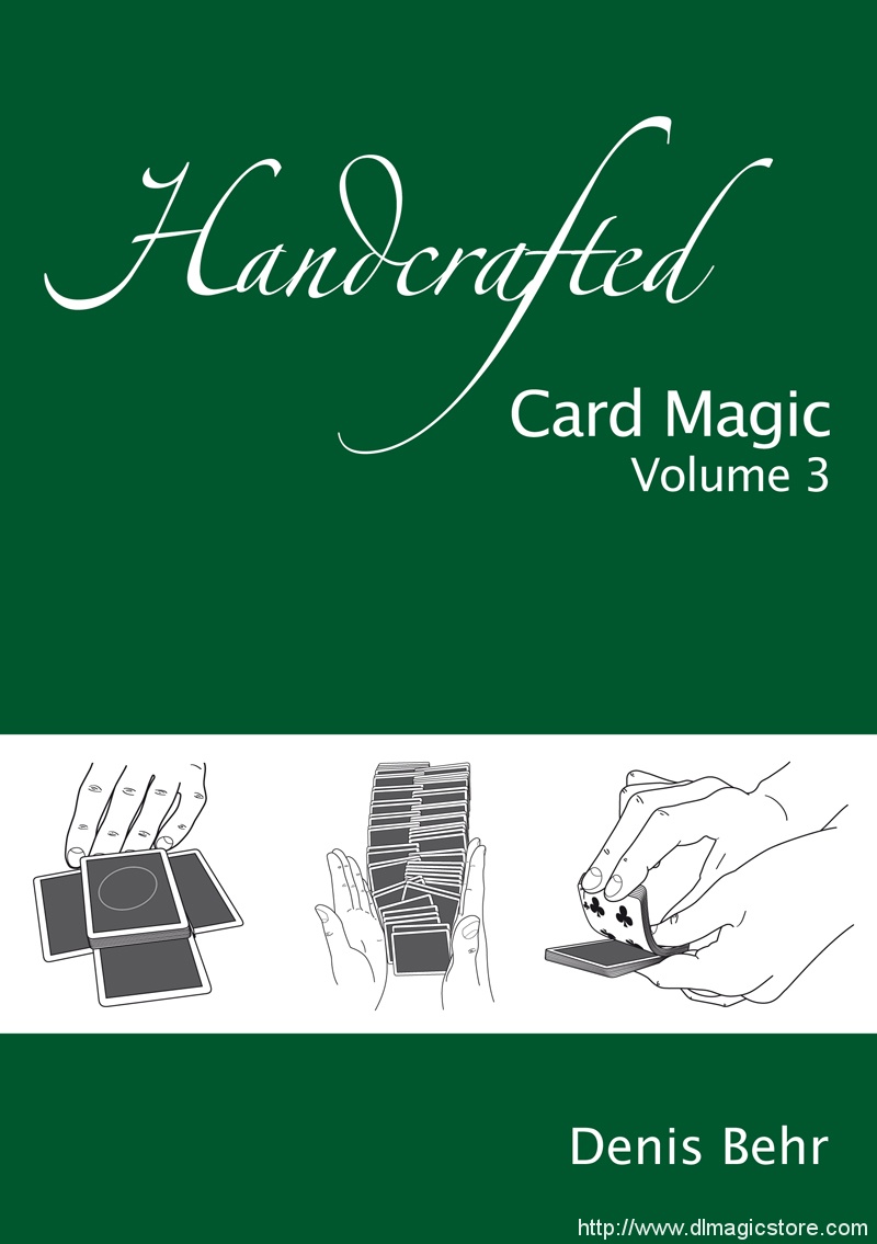 Handcrafted Card Magic Volume 3 by Denis Behr