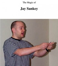 Magic Of Jay Sankey by Jay Sankey