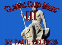 Paul Lelekis – Classic Card Magic 3