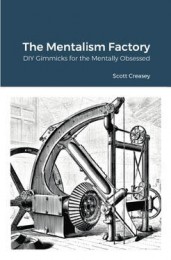Scott Creasey – The Mentalism Factory – DIY Gimmicks for the Mentally Obsessed