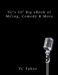 lil BIg eBook of MCing Comedy and More by TC Tahoe(Instant Download)