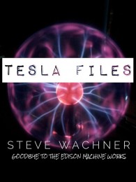 Tesla Files by Steve Wachner (official pdf version)
