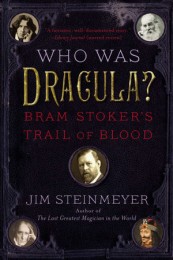 Who Was Dracula? BRAM STOKER’S TRAIL OF BLOOD By Jim Steinmeyer