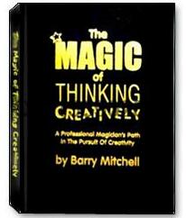 The Magic of Thinking Creatively by Barry Mitchell