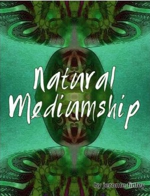 Natural Mediumship by Jerome Finley