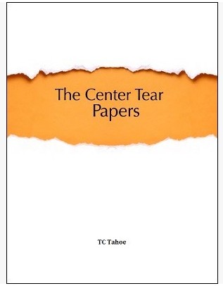The Center Tear Papers by TC Tahoe