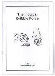 The Illogical Dribble Force by Justin Higham