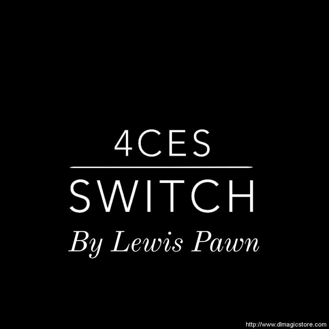 4ces Switch by Lewis Pawn (Instant Download)
