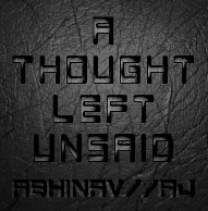 A Thought Left Unsaid by Abhinav Bothra & AJ