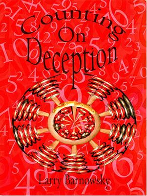 Counting on Deception by Larry Barnowsky