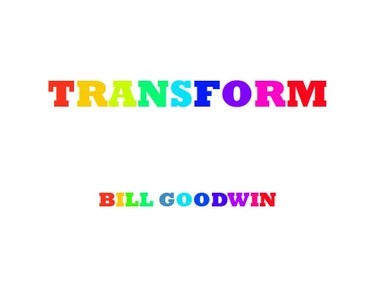 Transform by Bill Goodwin