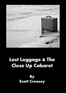 Lost Luggage And The Close Up Cabaret by Scott Creasey