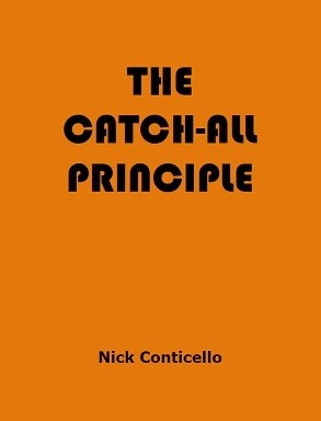 The Catch All Principle by Nick Conticello