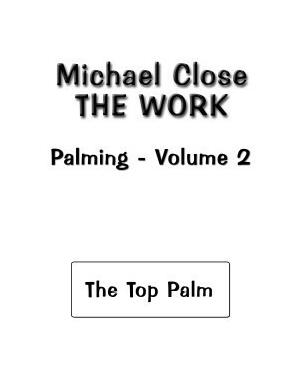 The Work Of Palming Volume 2 by Michael Close