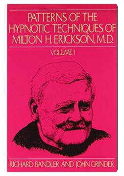 Patterns of the Hypnotic Techniques of Milton H. Erickson M.D. Volume 1