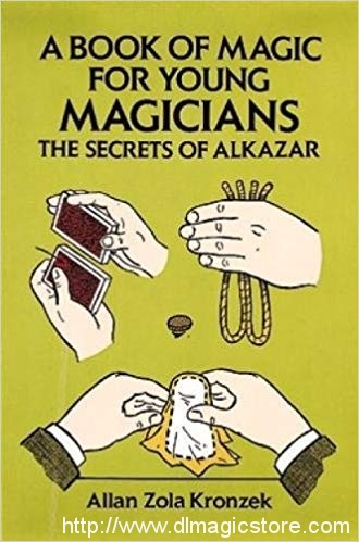 A BOOK OF MAGIC FOR YOUNG MAGICIANS THE SECRETS OF ALKAZAR