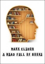 A Head Full of Books by Mark Elsdon