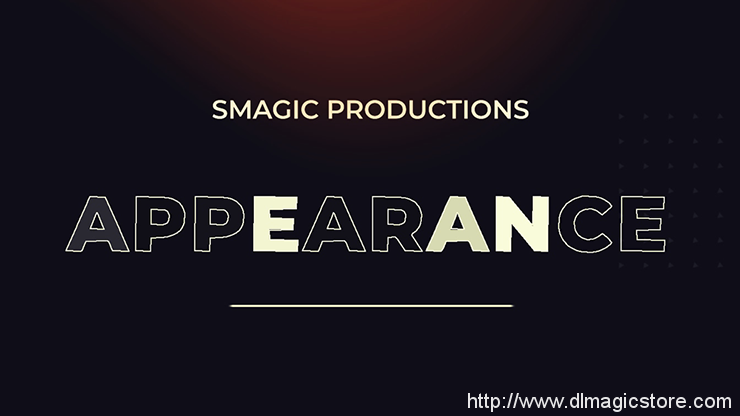 APPEARANCE by Smagic Productions (Gimmick Not Included)