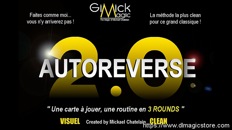 AUTOREVERSE 2.0 by Mickael Chatelain (Gimmick Not Included）