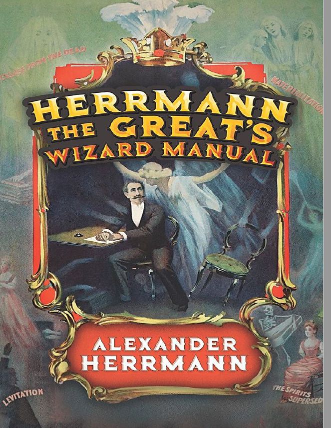 Alexander Hermann – Herrmann the Great’s Wizard Manual