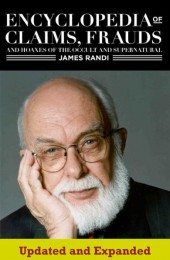 An Encyclopedia of Claims, Frauds, and Hoaxes of the Occult and Supernatural by James Randi