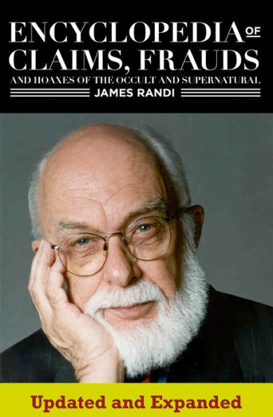 An Encyclopedia of Claims, Frauds, and Hoaxes of the Occult and Supernatural by James Randi