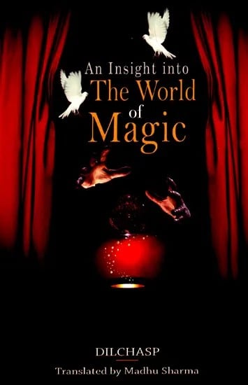An Insight Into The World of Magic by Madhu Sharma