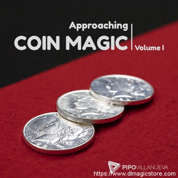 Approaching Coin Magic by Pipo Villanueva (Vol 1)
