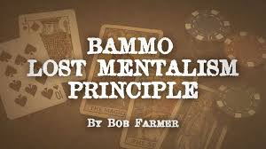 Bammo Lost Mentalism Principle by Bob Farmer