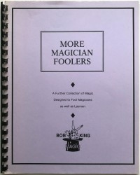Bob King – More Magician Foolers