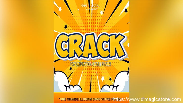 CRACK by Mickael Chatelain (Gimmick Not Included)