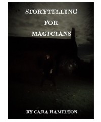 Cara Hamilton – Storytelling for Magicians (Highly recommended)