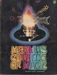 Merlin’s Catalog of Magic by Charles Barry Townsend