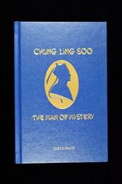 Chung Ling Soo – Man of Mystery by Gary R. Frank