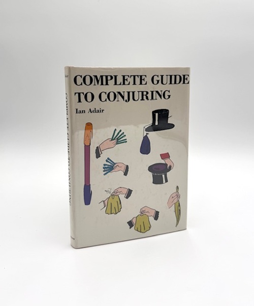 Complete Guide To Conjuring by Ian Adair