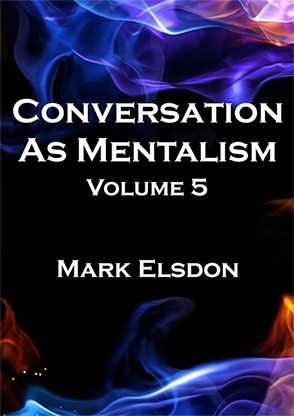 Conversation As Mentalism Vol. 5 by Mark Elsdon