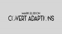 Covert Adaption by Mark Elsdon & James Anthony (Gimmick Not Included)
