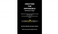 Creating the Impossible by Chris Wardle and James Ward
