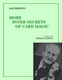 Dai Vernon’s More Inner Secrets of Card Magic