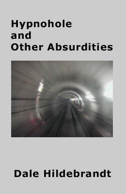 Dale A. Hildebrandt – Hypnohole and Other Absurdities