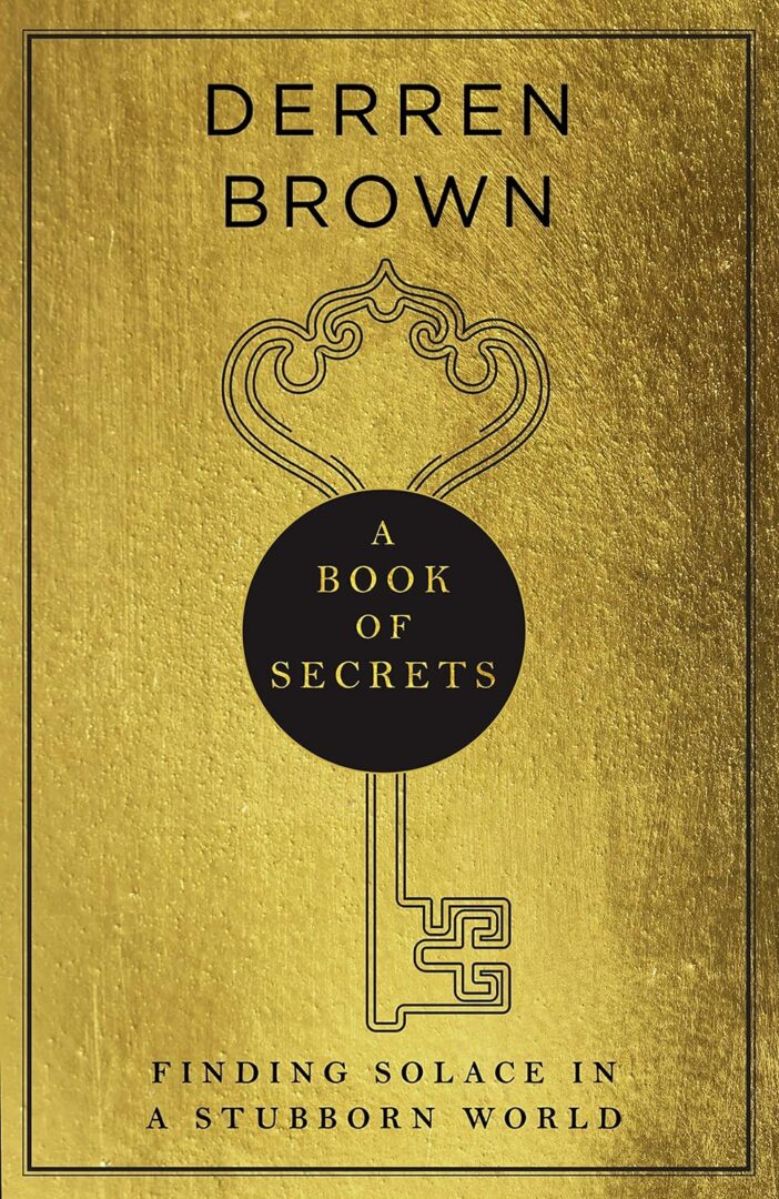 Derren Brown – A Book of Secrets: Finding Solace in a stubborn World – THE INSTANT SUNDAY TIMES BESTSELLER