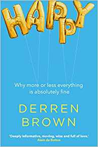 Derren Brown – Happy – Why More or Less Everything is Absolutely Fine