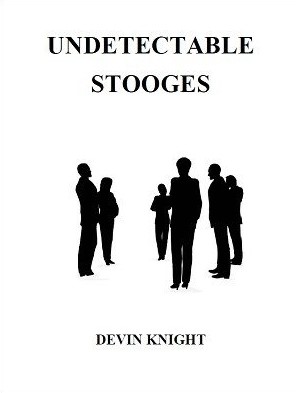 Devin Knight – Undetectable Stooges