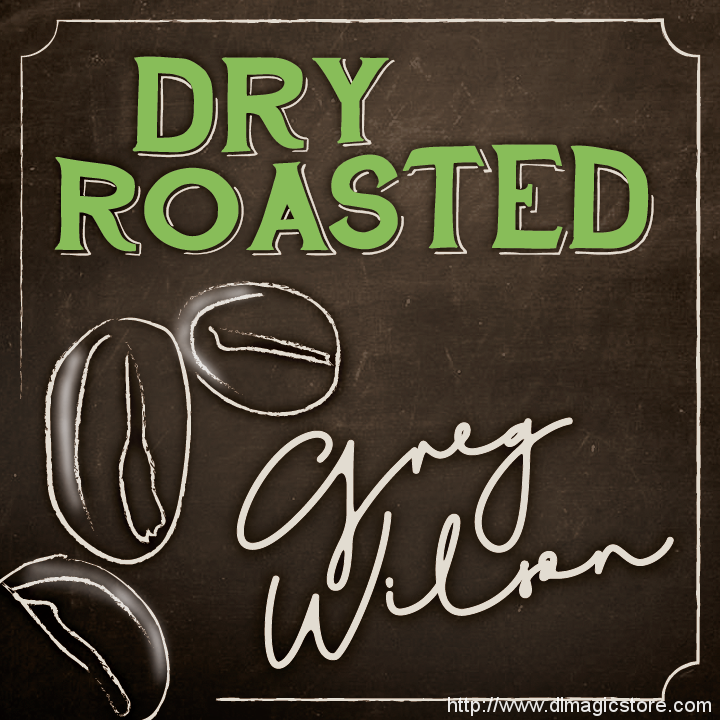Dry Roasted by Gregory Wilson & David Gripenwaldt (Instant Download)