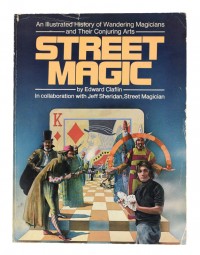 Edward Claflin – Street Magic An Illustrated History of Wandering Magicians and Their Conjuring Arts